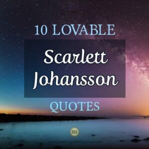 10 Unique Scarlett Johansson Quotes - Luminous Words Press